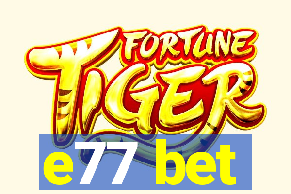 e77 bet