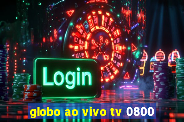 globo ao vivo tv 0800