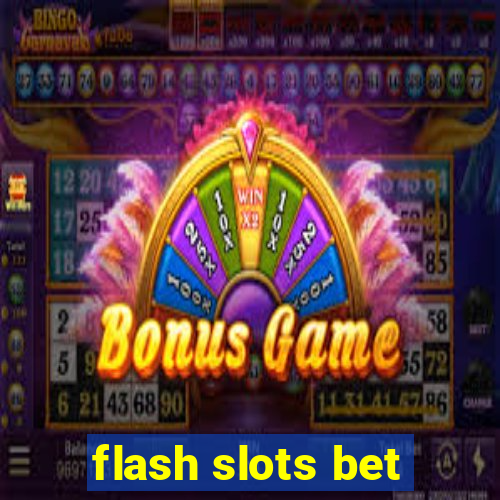 flash slots bet