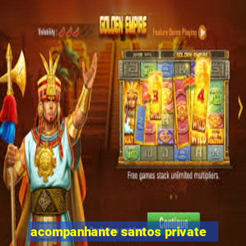 acompanhante santos private