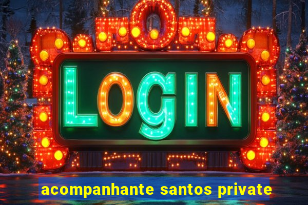 acompanhante santos private
