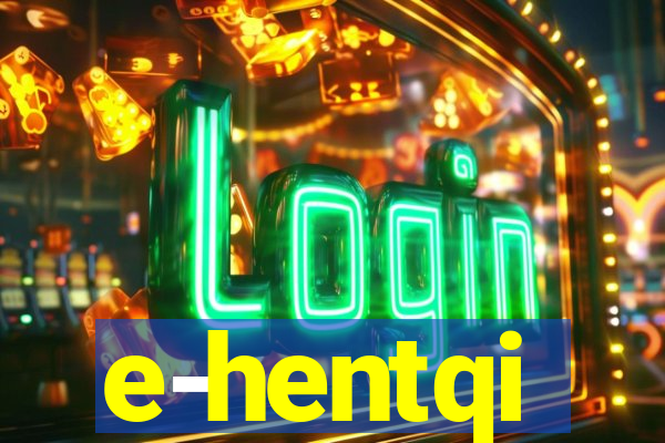 e-hentqi