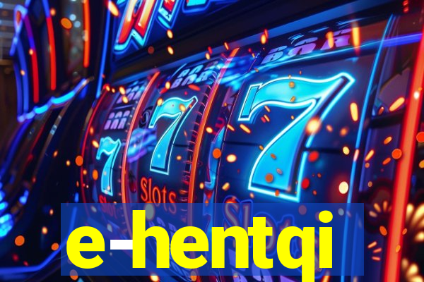 e-hentqi