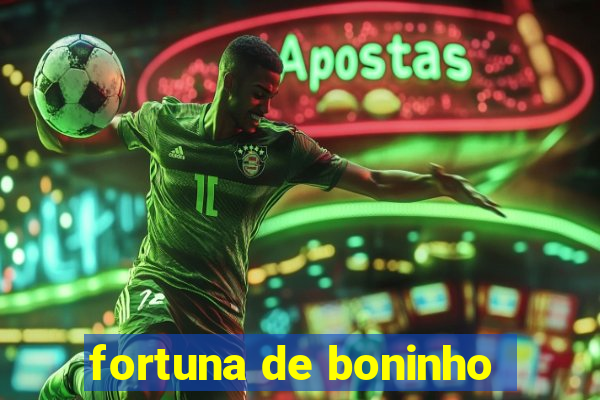 fortuna de boninho