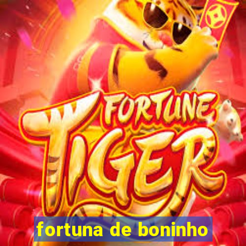 fortuna de boninho