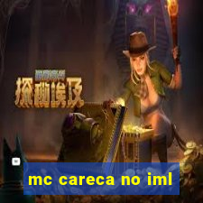 mc careca no iml