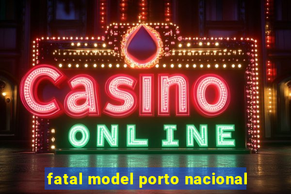 fatal model porto nacional