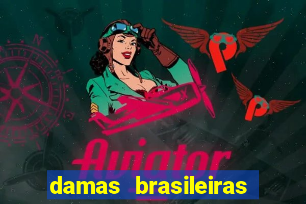 damas brasileiras jogar online