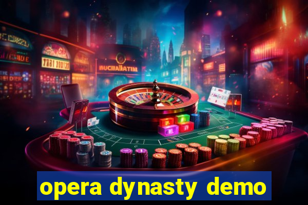 opera dynasty demo