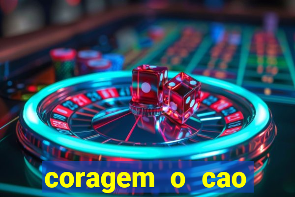 coragem o cao covarde assistir