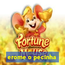 erome o pecinha