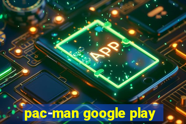 pac-man google play