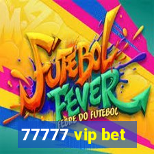 77777 vip bet
