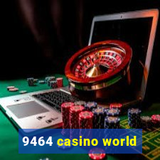 9464 casino world