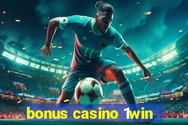 bonus casino 1win