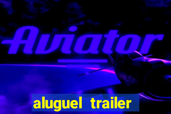 aluguel trailer porto alegre