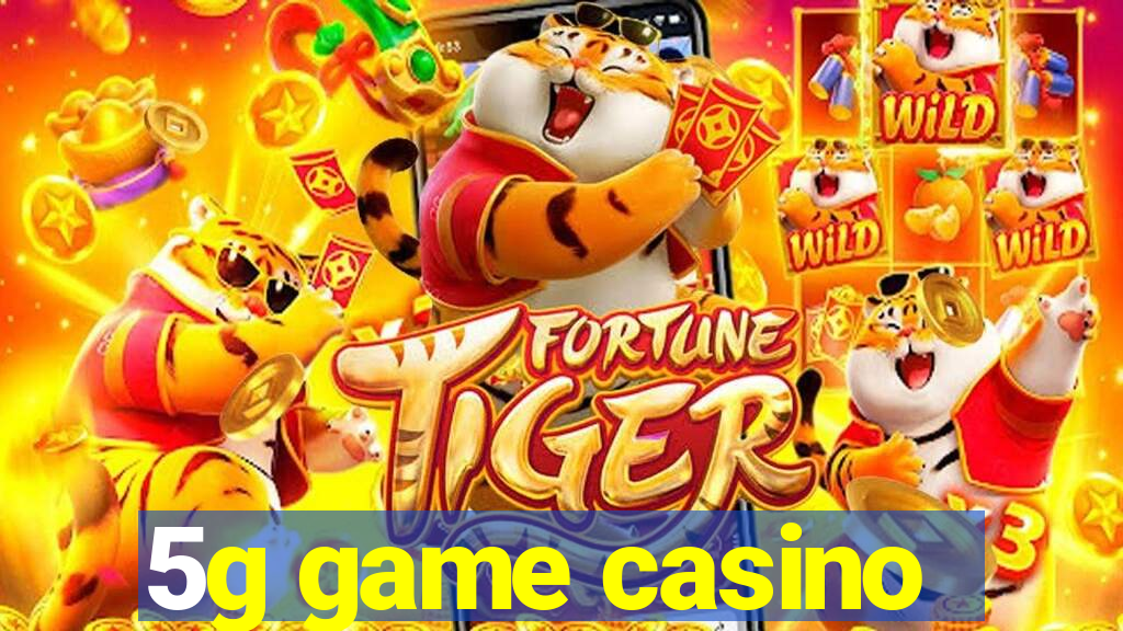 5g game casino