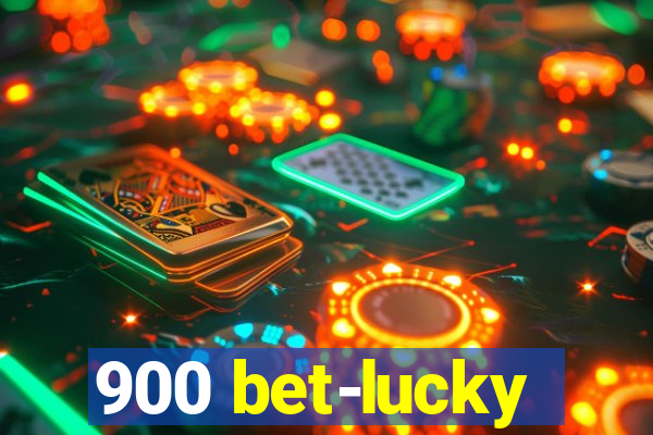 900 bet-lucky