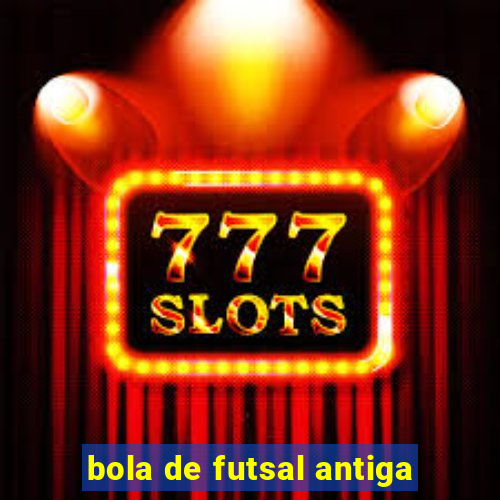 bola de futsal antiga