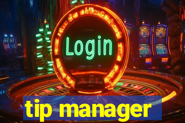 tip manager