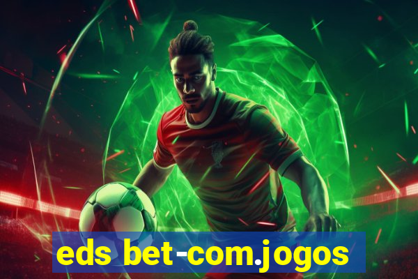 eds bet-com.jogos