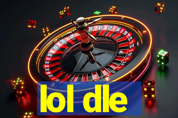 lol dle