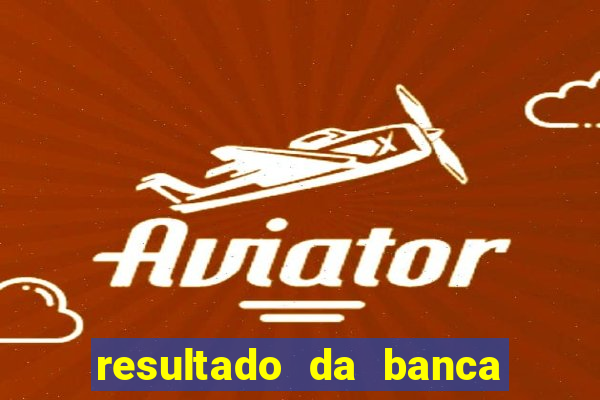 resultado da banca caminho da sorte hoje