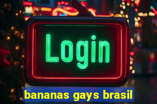 bananas gays brasil
