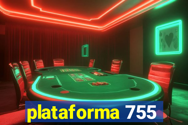 plataforma 755