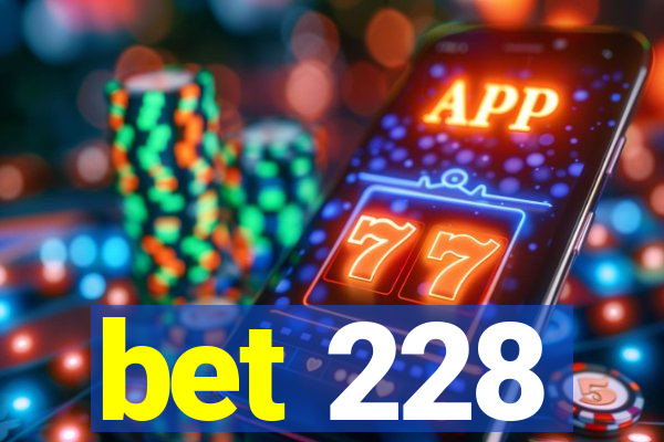 bet 228