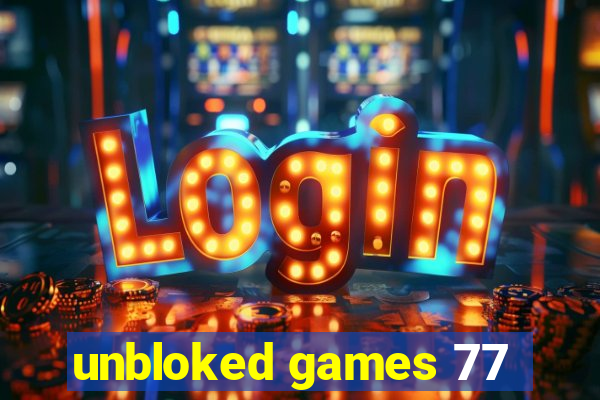 unbloked games 77