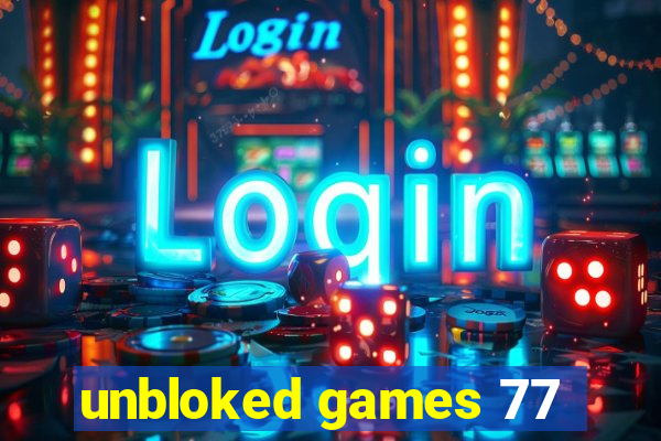 unbloked games 77