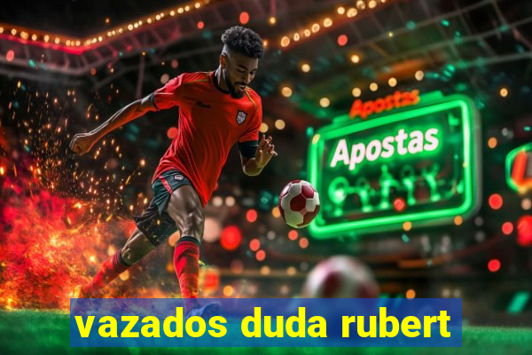 vazados duda rubert