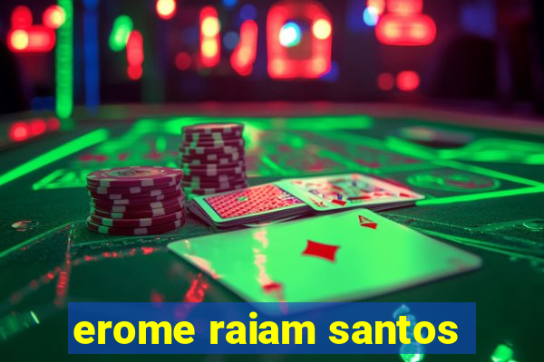 erome raiam santos