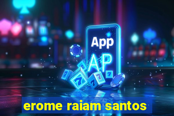 erome raiam santos