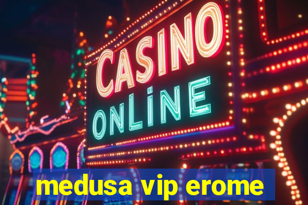 medusa vip erome
