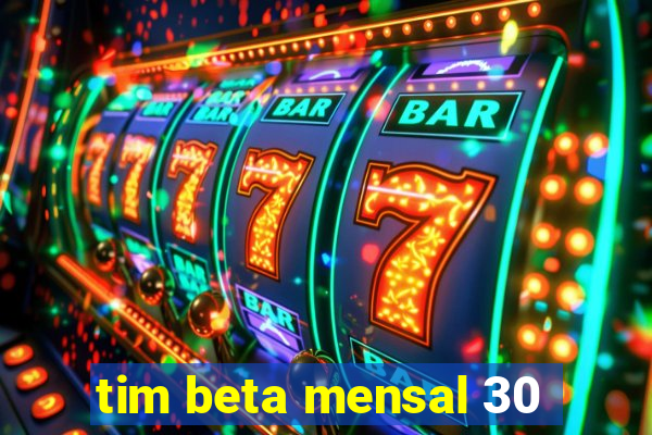 tim beta mensal 30
