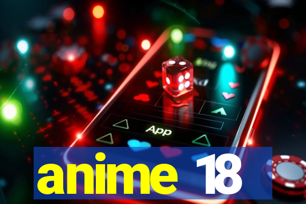 anime 18