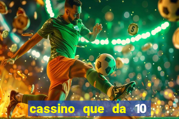 cassino que da 10 reais no cadastro