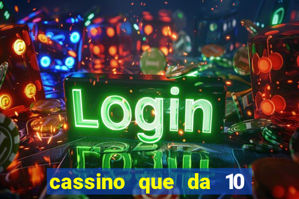 cassino que da 10 reais no cadastro