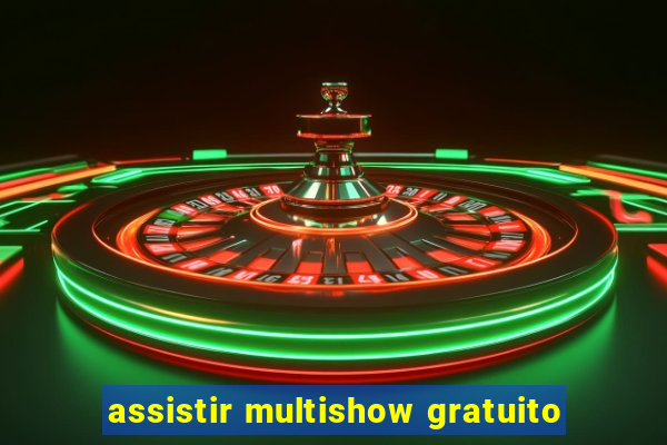 assistir multishow gratuito