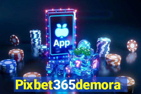 Pixbet365demora