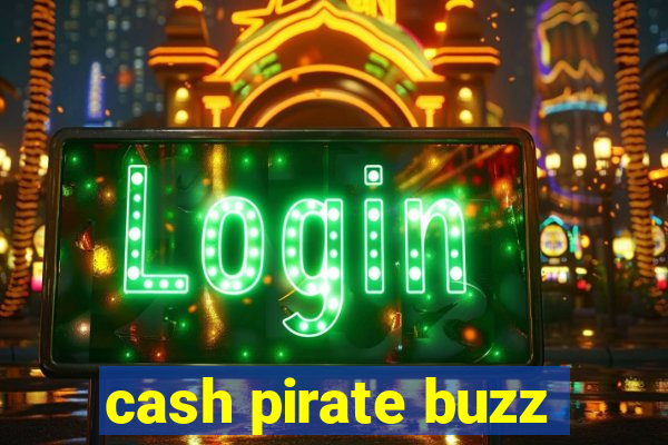 cash pirate buzz